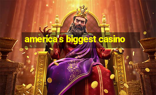 america's biggest casino