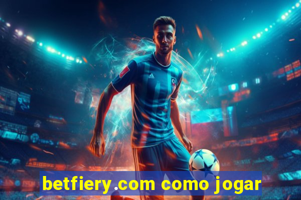 betfiery.com como jogar