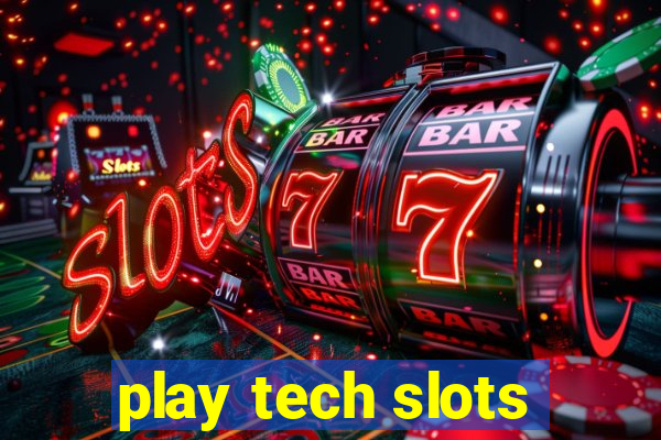 play tech slots