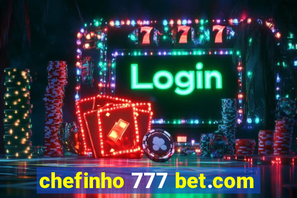 chefinho 777 bet.com