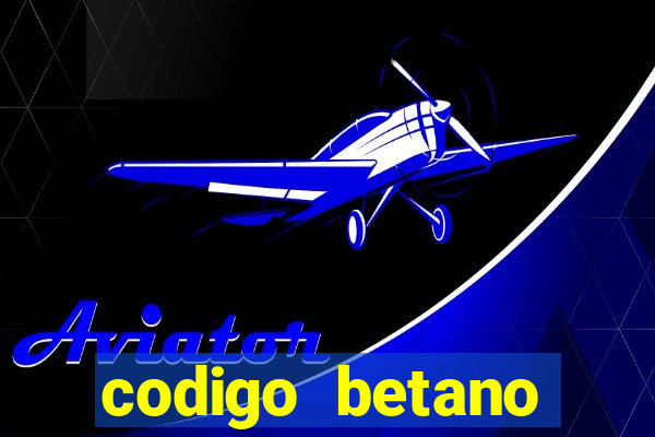 codigo betano rodadas gratis