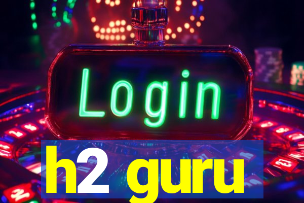 h2 guru