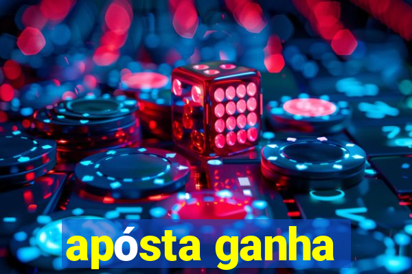 apósta ganha