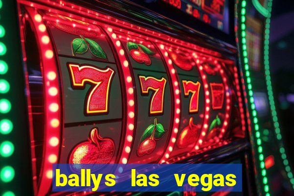 ballys las vegas hotel and casino