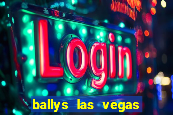 ballys las vegas hotel and casino