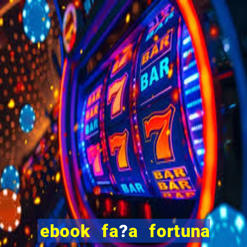 ebook fa?a fortuna com a??es