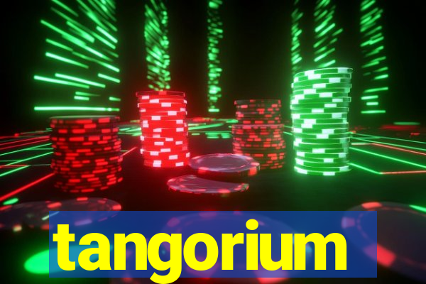 tangorium