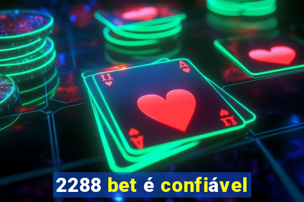 2288 bet é confiável