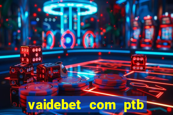 vaidebet com ptb bet main