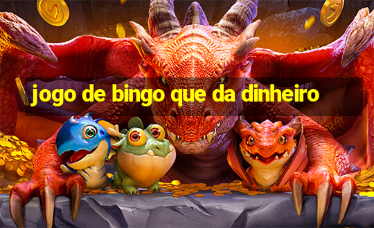 jogo de bingo que da dinheiro