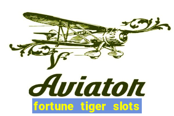 fortune tiger slots grand slots paga mesmo