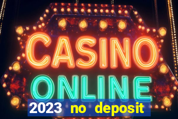 2023 no deposit casino bonus