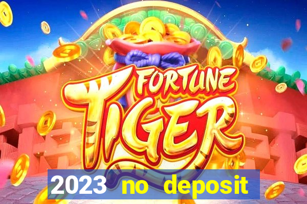 2023 no deposit casino bonus