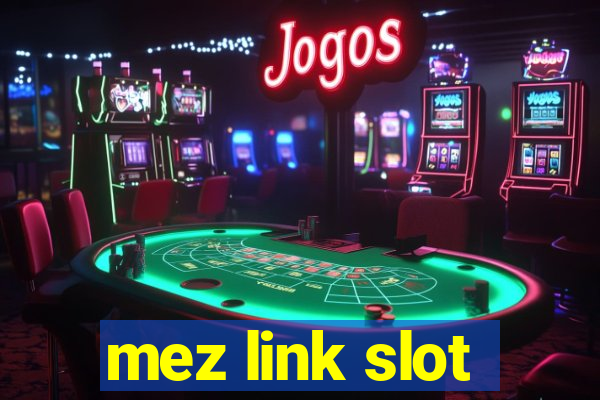 mez link slot