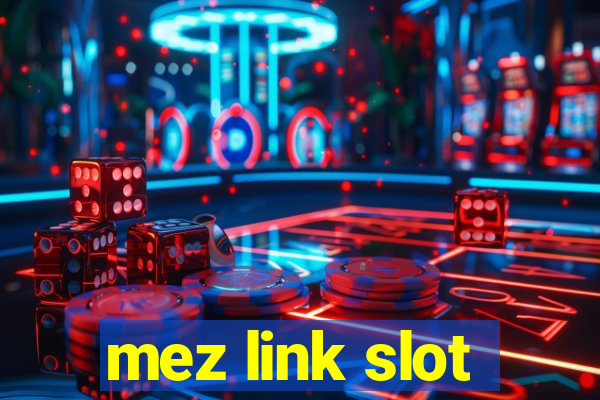 mez link slot