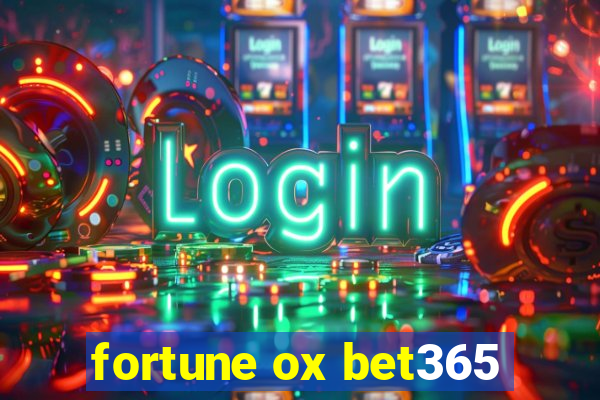 fortune ox bet365