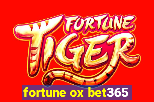 fortune ox bet365