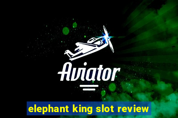 elephant king slot review