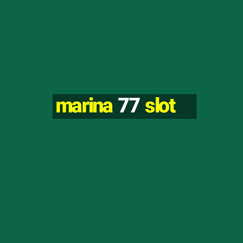 marina 77 slot