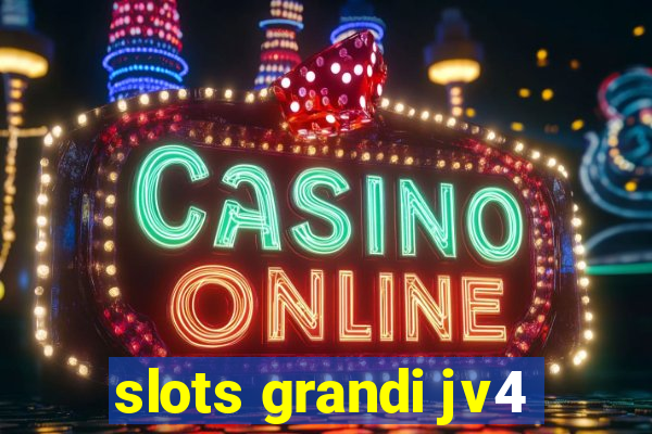 slots grandi jv4