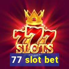 77 slot bet