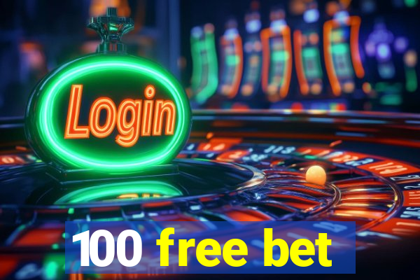 100 free bet