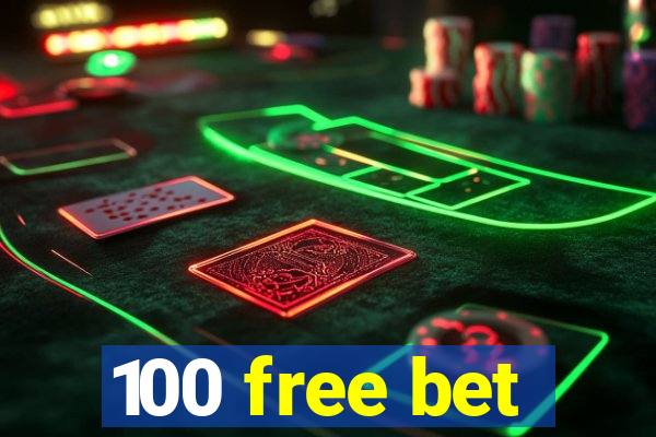 100 free bet