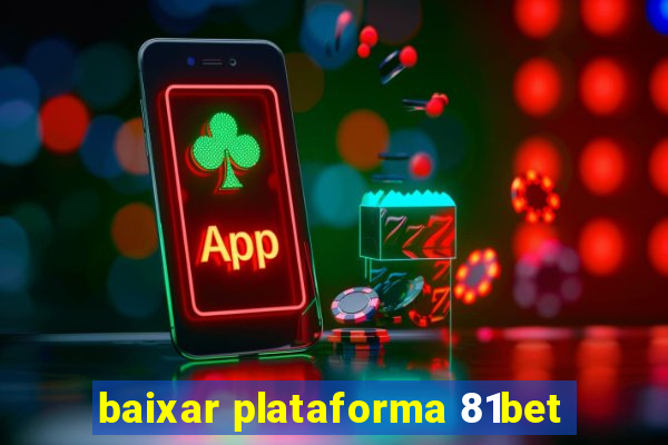 baixar plataforma 81bet