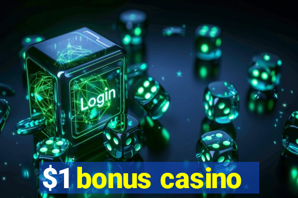 $1 bonus casino