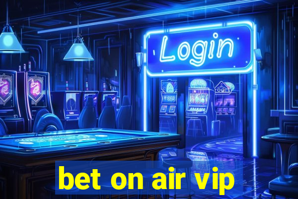 bet on air vip