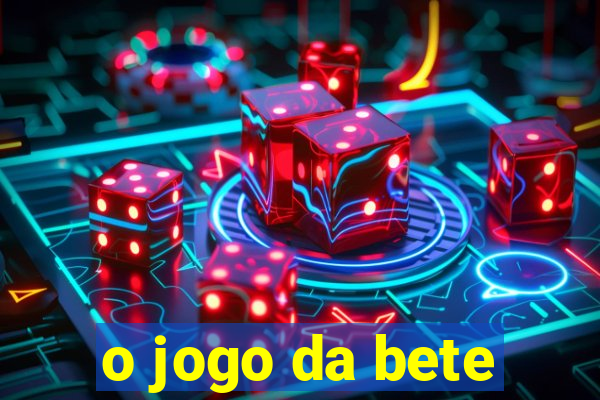 o jogo da bete