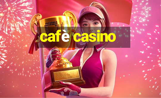 cafè casino