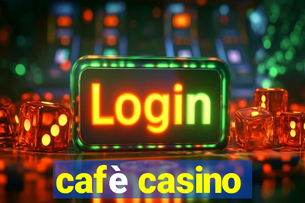 cafè casino