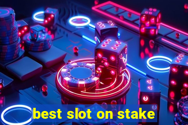 best slot on stake