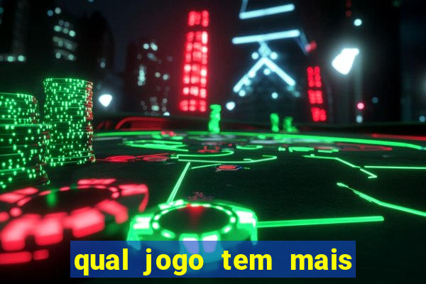 qual jogo tem mais probabilidade de ganhar