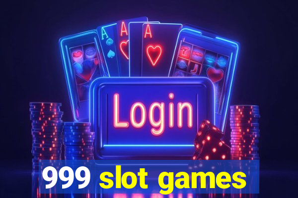 999 slot games