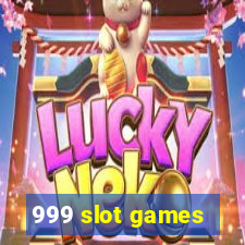 999 slot games