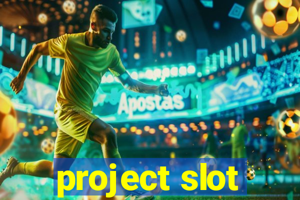 project slot