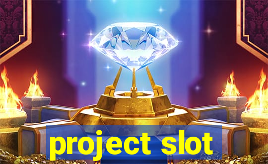 project slot