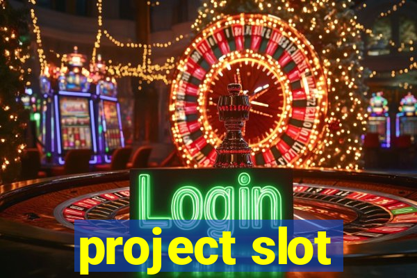 project slot