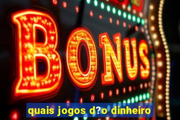 quais jogos d?o dinheiro