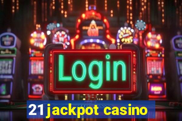 21 jackpot casino