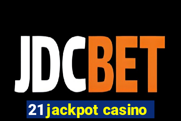 21 jackpot casino