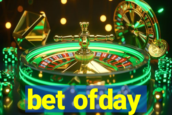 bet ofday