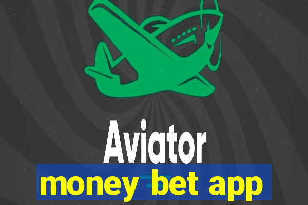 money bet app