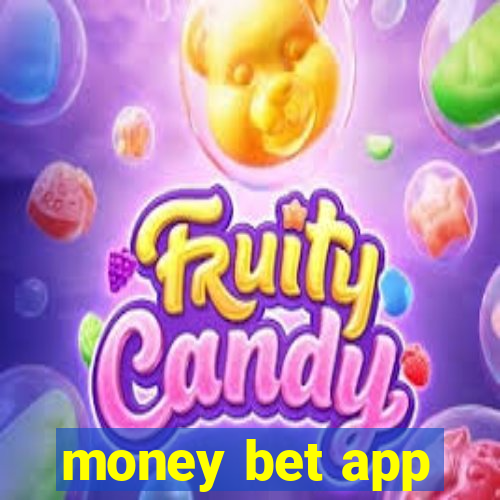 money bet app