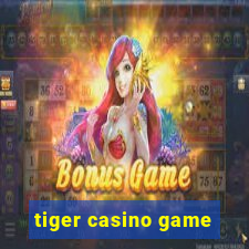 tiger casino game