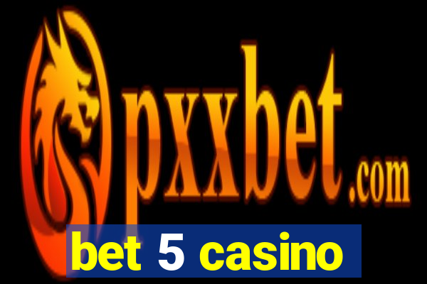 bet 5 casino