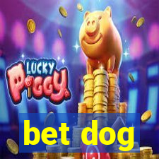 bet dog