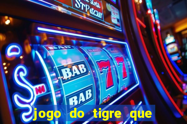 jogo do tigre que da bonus de cadastro